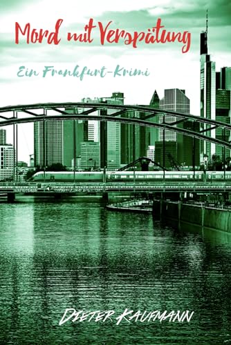 Dieter Kaufmann - Mord mit Versp&auml;tung: Ein Frankfurt-Krimi