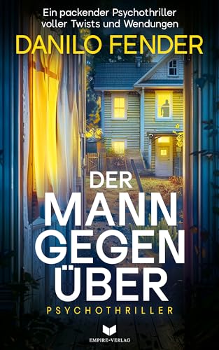 Danilo Fender - Der Mann gegen&uuml;ber: Ein packender Psychothriller voller Twists und Wendungen