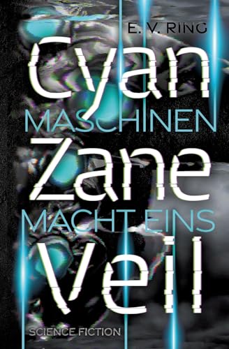 E. V. Ring - Maschinenmacht 1 &ndash; Cyan Zane Veil