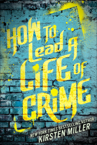 How to Lead a Life of Crime - Kirsten Miller 2ae97d686d96fb553617a95b69b52ceb