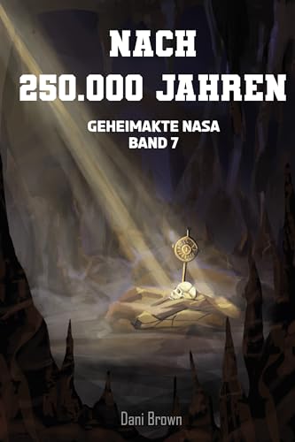 Cover: Dani Brown - Nach 250.000 Jahren: Geheimakte Nasa