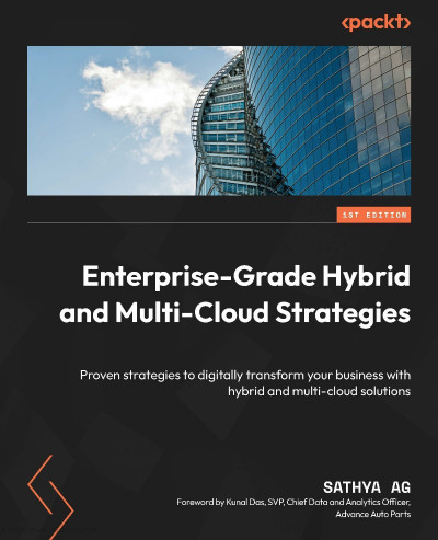 Enterprise-Grade Hybrid and Multi-Cloud Strategies: Proven strategies to digitally... 6342fea3a97b3438b1a98a9a355eadef