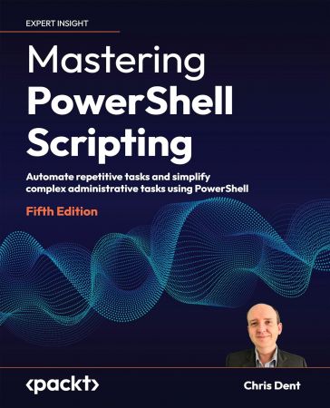 Mastering PowerShell Scripting: Automate repetitive tasks and simplify complex administrative tasks, 5th Edition (True PDF)