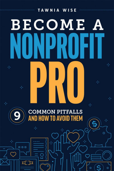 Become a Nonprofit Pro: Nine Common Pitfalls and How to Avoid Them - Tawnia Wise Ddcf1341e623d64e21add824def46334