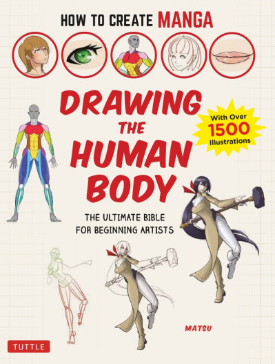 How to Create Manga: Drawing the Human Body: The Ultimate Bible for Beginning Arti... 06b9762a851f089b68b1ff6ce04f7337