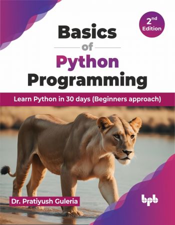 Basics of Python Programming: Learn Python in 30 days (Beginners approach), 2nd Edition (True/Retail Copy)