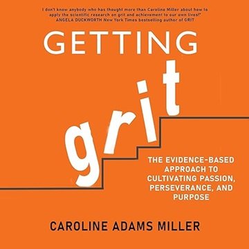 Getting Grit: The Evidence-Based Approach to Cultivating Passion, Perseverance, and Purpose [Audi...