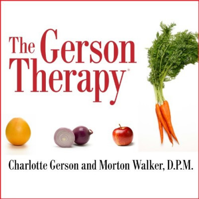 The Gerson Therapy -- Revised And Updated: The Natural Nutritional Program to Figh...