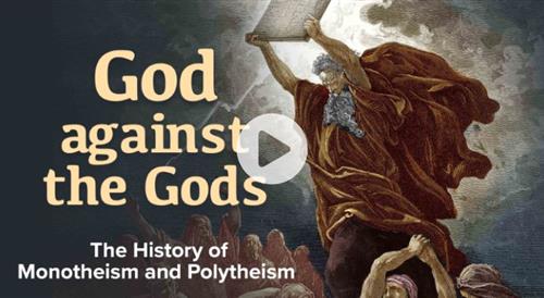 TTC – God against the Gods The History of Monotheism and Polytheism