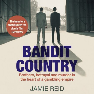 Bandit Country: Brothers, BetRayal, and Murder in the Heart of a Gambling Empire -...