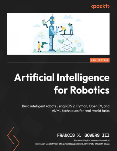 Artificial Intelligence for Robotics: Build intelligent robots that perform human ... 367e71f72f76222cc61f7ce000d0b911