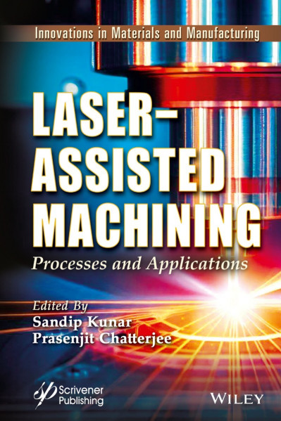 Laser-Assisted Machining: Processes and Applications - Sandip Kunar  56b199b562b03076905e4a6603b33418