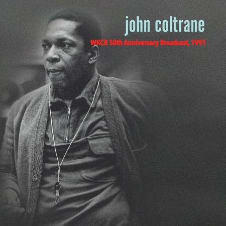 John Coltrane - WKCR 50th Anniversary Broadcast, (1991)-(2024)