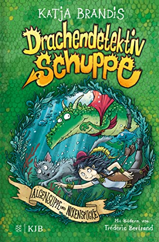Katja Brandis - Drachendetektiv Schuppe &ndash; Algensuppe und Nixenspucke: Band 3