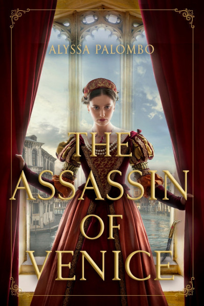 The Assassin of Venice: A Novel - Alyssa Palombo