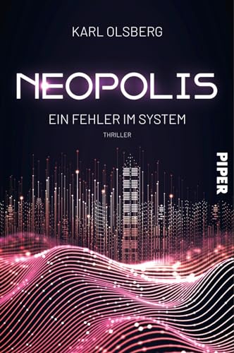 Cover: Karl Olsberg - Neopolis &ndash; Ein Fehler im System: Thriller