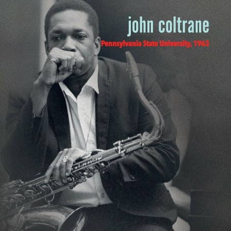 John Coltrane - Pennsylvania State University, (1963)-(2024)
