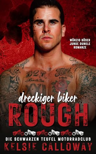 Cover: Kelsie Calloway - Dreckiger Biker Rough: W&uuml;rzig B&ouml;ser Junge Dunkle Romanze