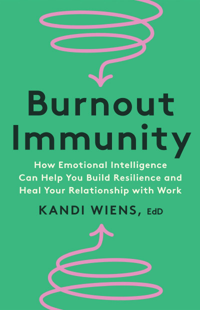 Burnout Immunity: How Emotional Intelligence Can Help You Build Resilience and Hea... 1a248d833d9d2c46d9916e2f35e00d97