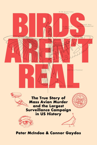 Birds Aren't Real: The True Story of Mass Avian Murder and the Largest Surveillanc... Fcb8d13587248829d5749eadeb6e7ca5