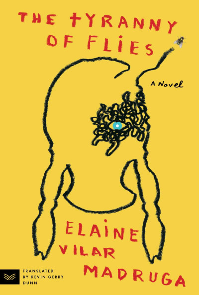 The Tyranny of Flies: A Novel - Elaine Vilar Madruga