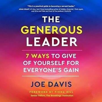 The Generous Leader: 7 Ways to Give of Yourself for Everyone's Gain [Audiobook]