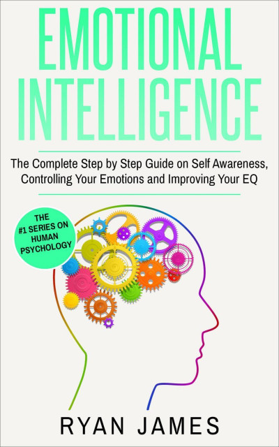 Emotional Intelligence: The Complete Step-by-Step Guide on Self-Awareness C3e5c02d1e0baae80ed5e08a724205ba