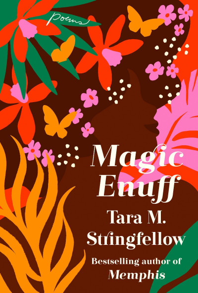 Magic Enuff: Poems - Tara M. Stringfellow