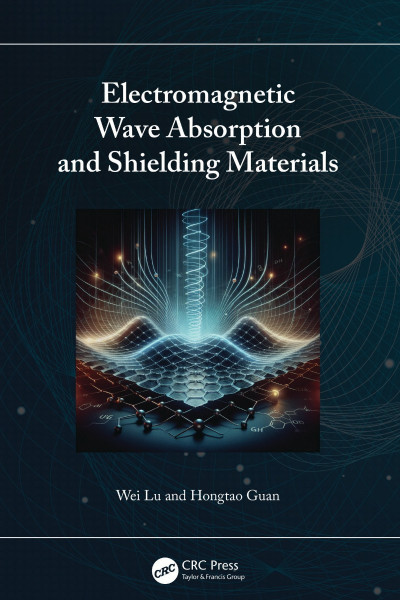 Electromagnetic Wave Absorption and Shielding Materials - Wei Lu 5216684a2a8bc7888320965fc3deee15