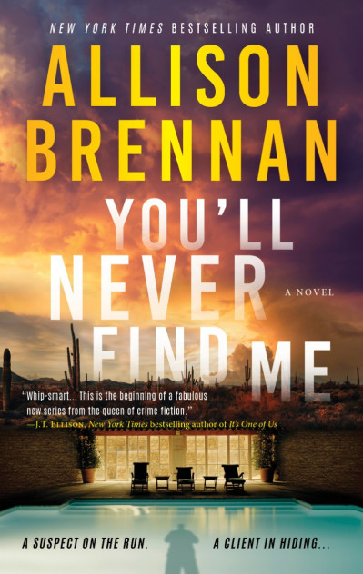You'll Never Find Me: A Novel - Allison Brennan