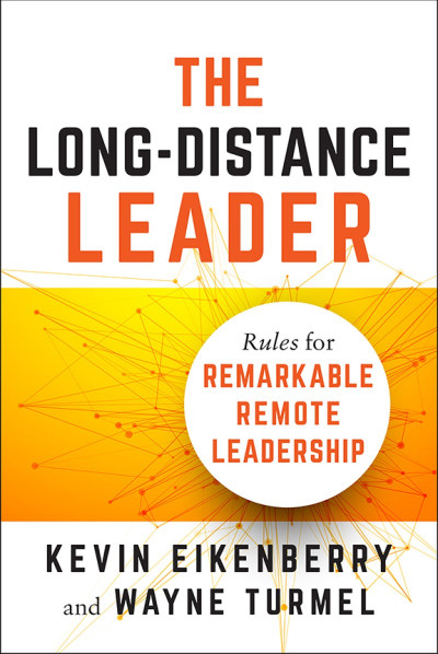 The Long-Distance Leader: Rules for Remarkable Remote Leadership - Kevin Eikenberry B690e0d7a010029d5160cb1981277f34