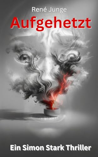 Cover: Ren&eacute; Junge - Aufgehetzt: Ein Simon Stark Thriller