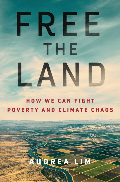 Free the Land: How We Can Fight Poverty and Climate Chaos - Audrea Lim Bce9ca58761d58c177286c1a2a778037