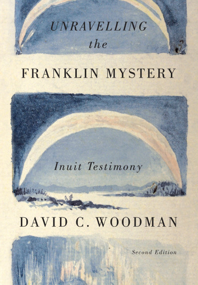 Unravelling the Franklin Mystery: Inuit Testimony - David C. Woodman 306d301d7ad9df632fd1ee5f97f99b3a