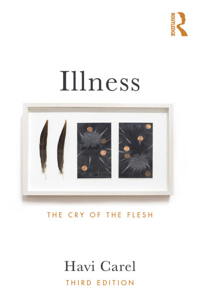 Illness: The Cry of the Flesh - Havi Carel