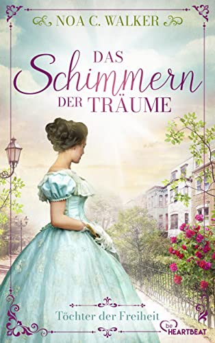 Noa C. Walker - Das Schimmern der Tr&auml;ume - T&ouml;chter der Freiheit