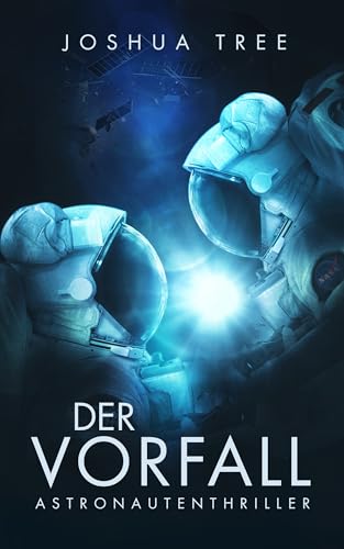Cover: Joshua Tree - Der Vorfall: Astronautenthriller