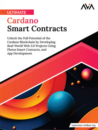 Ultimate Cardano Smart Contracts: Unlock the Full Potential of the Cardano Blockch... 8935f5f9babcabc8c86109edb629f24c