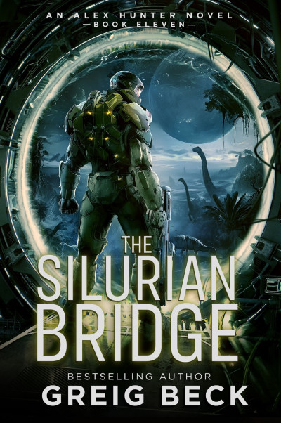 The Silurian Bridge: Alex Hunter 11 - Greig Beck 5adbb5c5f5dd45181aa1b9a2e1e62f4e