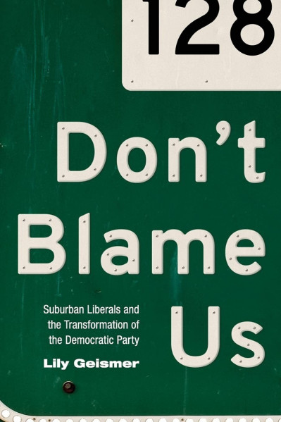 Don't Blame Us: Suburban Liberals and the Transformation of the Dematic Party - Li... 03758d304cb4ff157619c9dd13129351