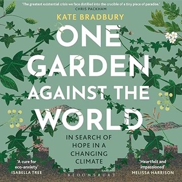 One Garden Against the World: In Search of Hope in a Changing Climate [Audiobook]