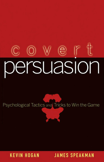 Covert Persuasion: Psychological Tactics and Tricks to Win the Game - Kevin Hogan B177578a098252cbaa92b378033d7155