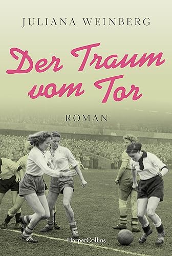 Cover: Weinberg, Juliana - Der Traum vom Tor