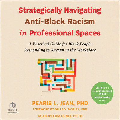 Strategically Navigating Anti-Black Racism in Professional Spaces [Audiobook]