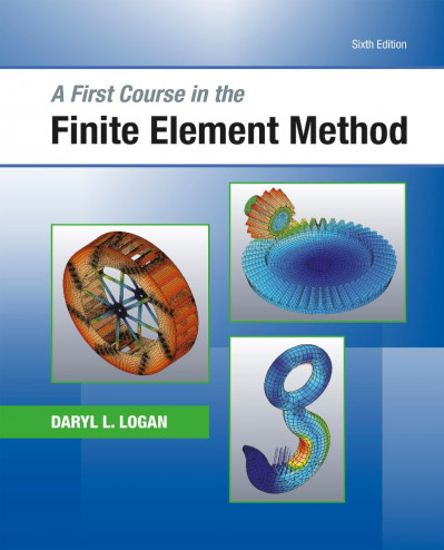 A First Course in the Finite Element Method - CTI Reviews 316e20a9adc8bced2f715886d17be569