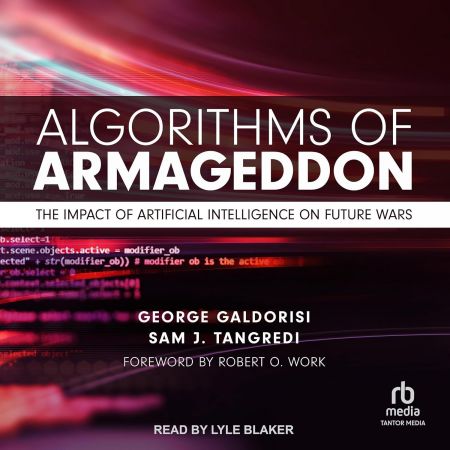 Algorithms of Armageddon: The Impact of Artificial Intelligence on Future Wars [Audiobook]