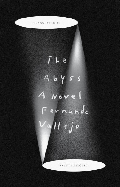 The Abyss: A Novel - Fernando Vallejo 2209b7d5ead973e2f3817556e8029b83