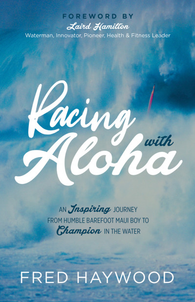 Racing with Aloha: An Inspiring Journey from Humble Barefoot Maui Boy to Champion ... Ba018572c62b6f52a8e2daa27b679487