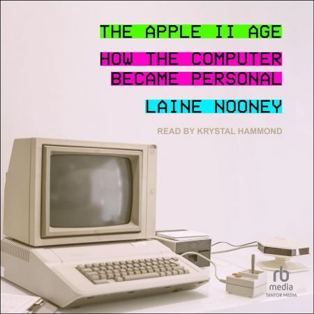The Apple II Age: How the Computer Became Personal [Audiobook]
