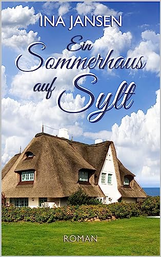 Ina Jansen - Ein Sommerhaus auf Sylt: (Sylter Liebe 3)